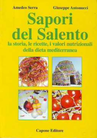 Immagine di SAPORI DEL SALENTO LA STORIA LE RICETTE I VALORI NUTRIZIONALI DELLA DIETA MEDITERRANEA